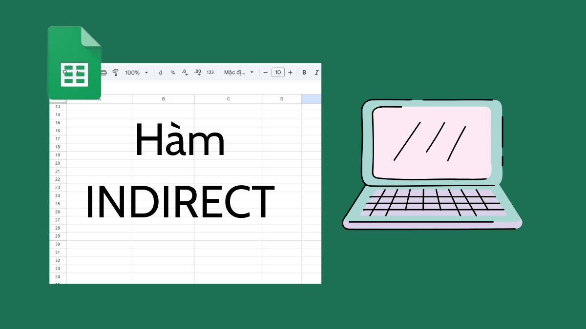 Hàm INDIRECT trong Google Sheet là gì? Cú pháp & Cách dùng